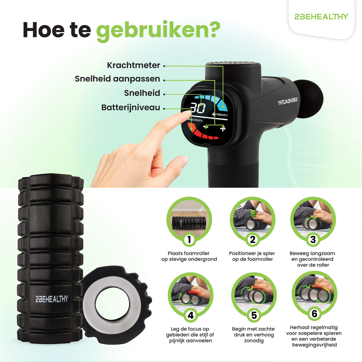 2BEHEALTHY Massage Gun & Foam Roller - Incl. 6 Opzetstukken